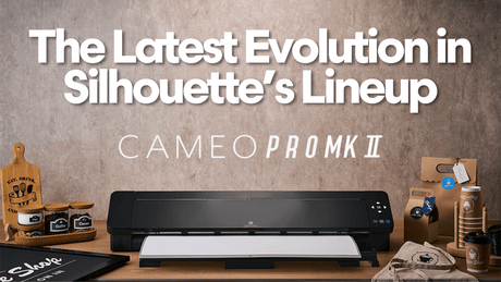 The Silhouette Cameo Pro MK II is here! - HeatPressNation