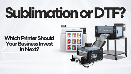 Sublimation or DTF: Which Printer Should Your Business Invest In Next? - HeatPressNation