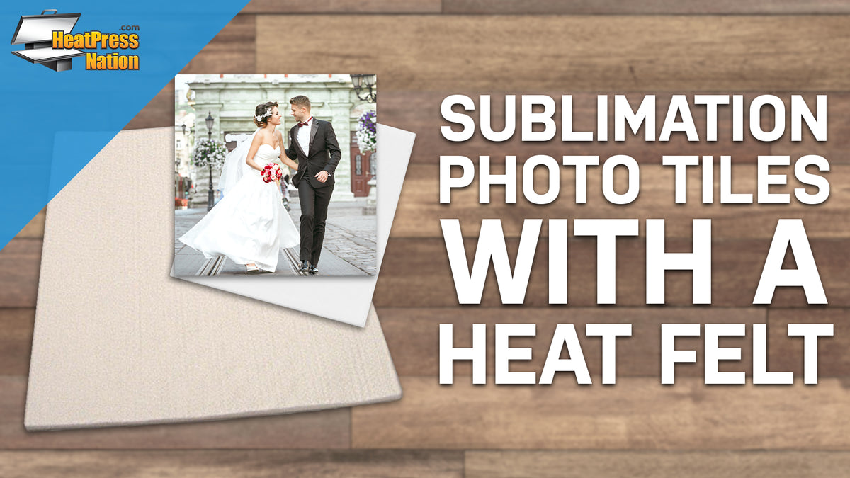 Using A Heat Felt With Sublimation Tiles - HeatPressNation