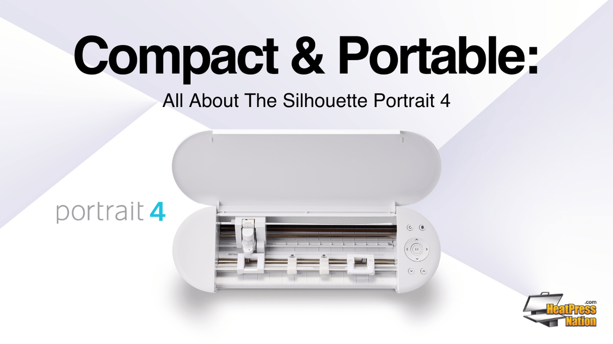 Compact & Portable: All About The Silhouette Portrait 4! - HeatPressNation