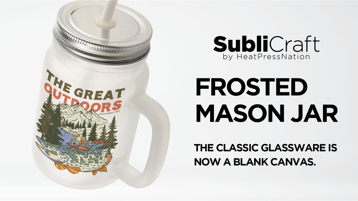 SubliCraft Frosted Glass Sublimation Mason Jar Tutorial - HeatPressNation