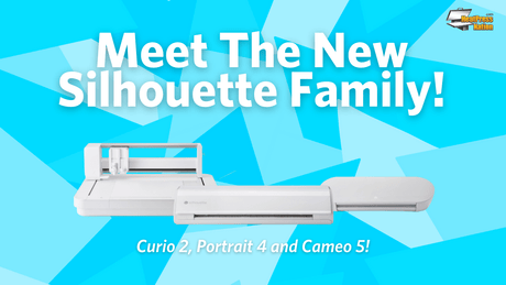 Meet The New Silhouette Family: Curio 2, Portrait 4 and Cameo 5! - HeatPressNation